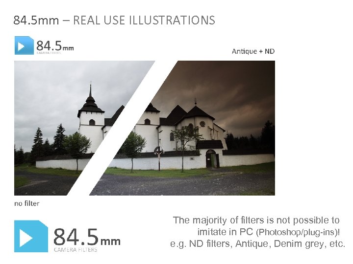 84. 5 mm – REAL USE ILLUSTRATIONS The majority of filters is not possible