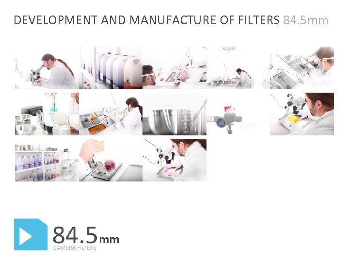 DEVELOPMENT AND MANUFACTURE OF FILTERS 84. 5 mm 