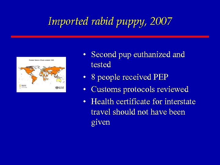 Imported rabid puppy, 2007 • Second pup euthanized and tested • 8 people received
