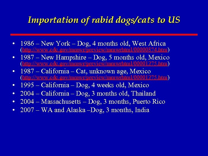 Importation of rabid dogs/cats to US • 1986 – New York – Dog, 4