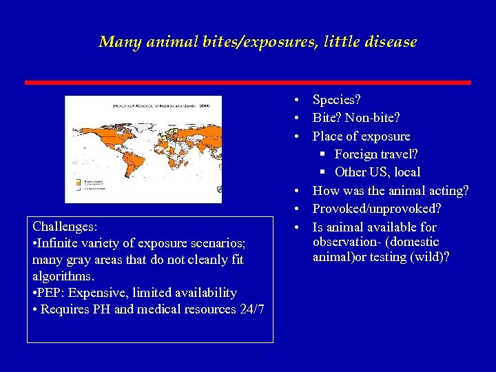 Many animal bites/exposures, little disease Challenges: • Infinite variety of exposure scenarios; many gray