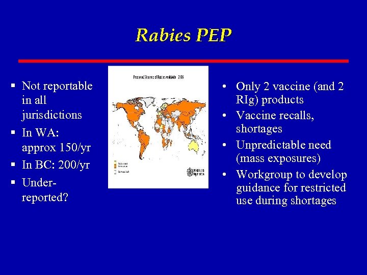 Rabies PEP § Not reportable in all jurisdictions § In WA: approx 150/yr §