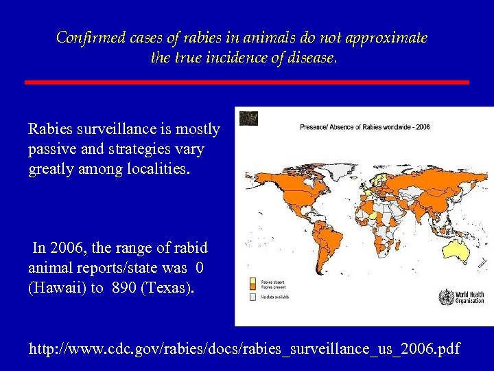 Confirmed cases of rabies in animals do not approximate the true incidence of disease.
