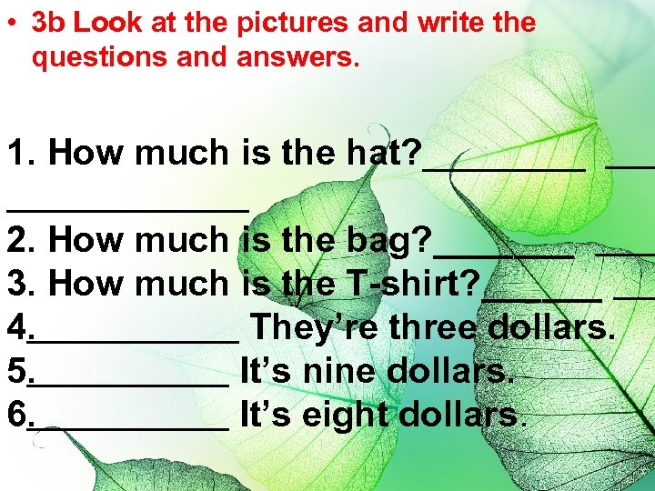  • 3 b Look at the pictures and write the questions and answers.