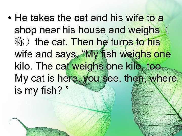  • He takes the cat and his wife to a shop near his
