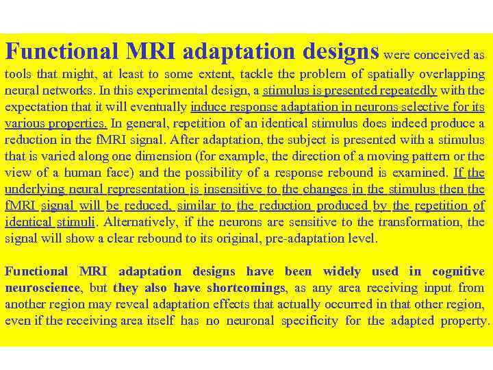 Functional MRI adaptation designs were conceived as tools that might, at least to some