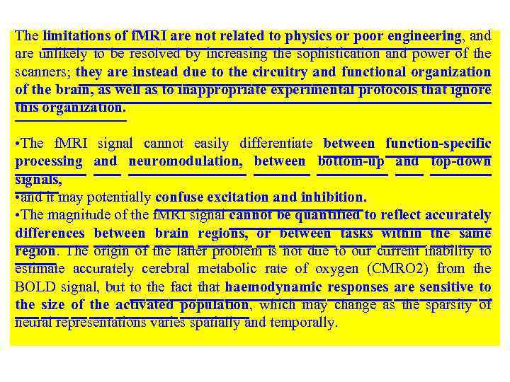 The limitations of f. MRI are not related to physics or poor engineering, and