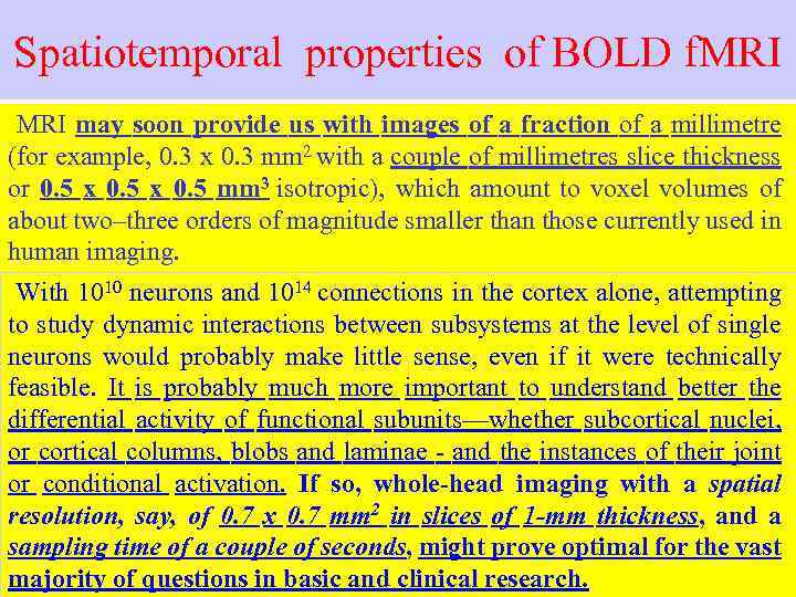 Spatiotemporal properties of BOLD f. MRI may soon provide us with images of a