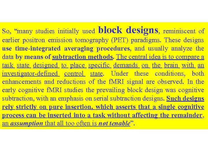 So, “many studies initially used block designs, reminiscent of earlier positron emission tomography (PET)