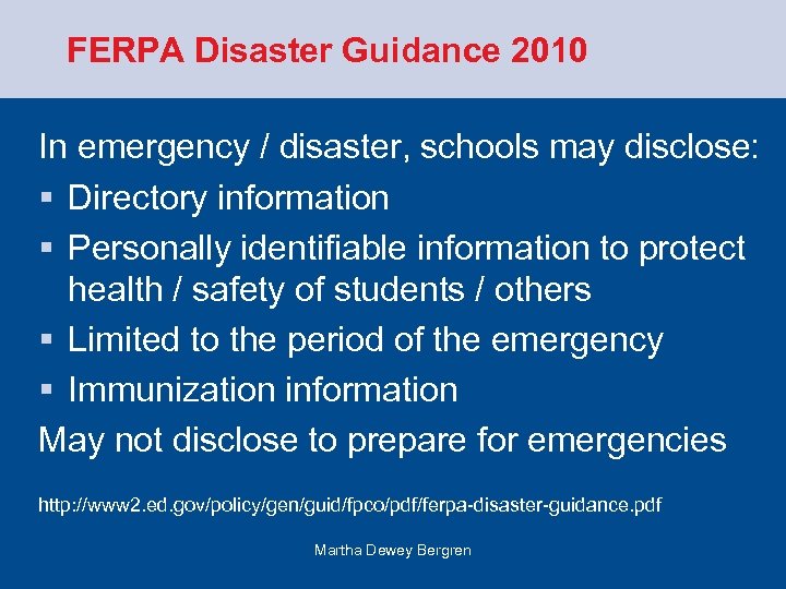 FERPA Disaster Guidance 2010 In emergency / disaster, schools may disclose: § Directory information