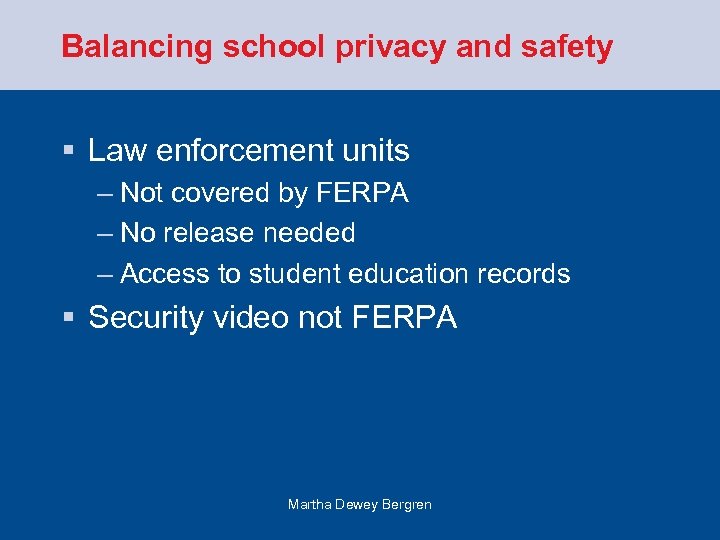 Balancing school privacy and safety § Law enforcement units – Not covered by FERPA