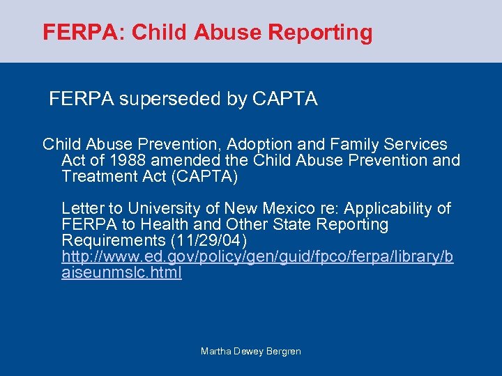FERPA: Child Abuse Reporting FERPA superseded by CAPTA Child Abuse Prevention, Adoption and Family