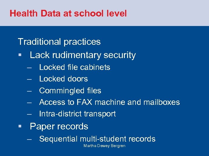 Health Data at school level Traditional practices § Lack rudimentary security – – –