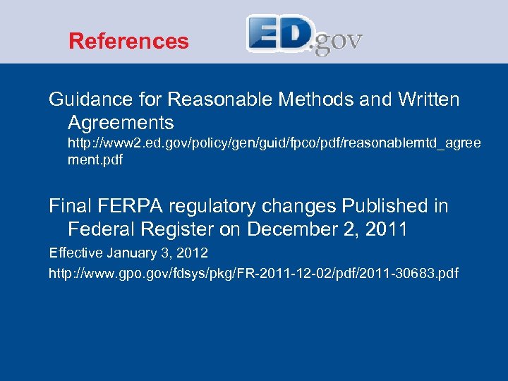  References Guidance for Reasonable Methods and Written Agreements http: //www 2. ed. gov/policy/gen/guid/fpco/pdf/reasonablemtd_agree