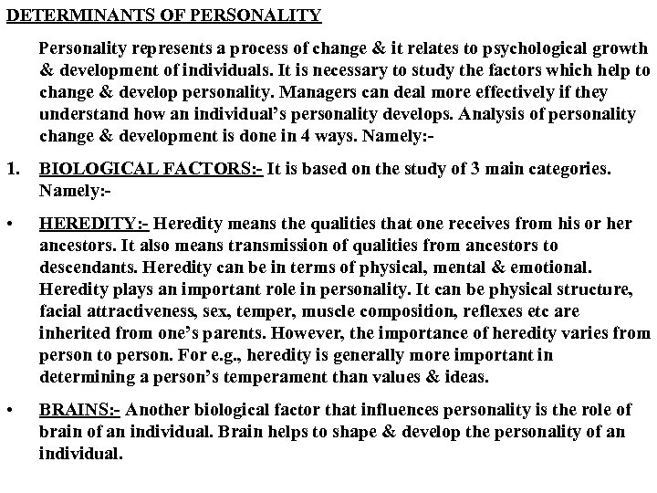 DETERMINANTS OF PERSONALITY Personality represents a process of change & it relates to psychological