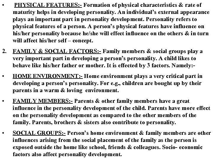  • PHYSICAL FEATURES: - Formation of physical characteristics & rate of maturity helps