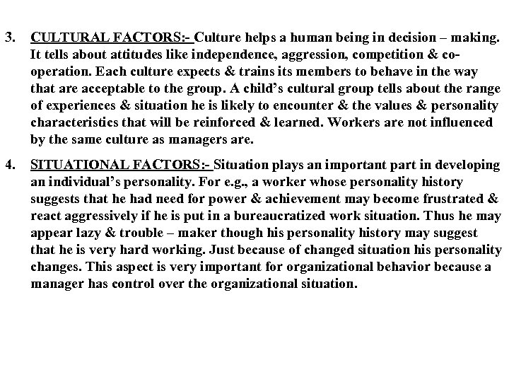 3. CULTURAL FACTORS: - Culture helps a human being in decision – making. It