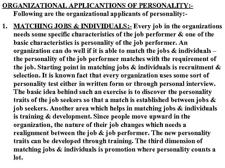 ORGANIZATIONAL APPLICANTIONS OF PERSONALITY: Following are the organizational applicants of personality: - 1. MATCHING