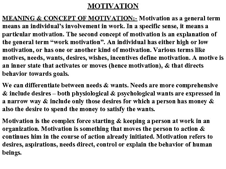 MOTIVATION MEANING & CONCEPT OF MOTIVATION: - Motivation as a general term means an