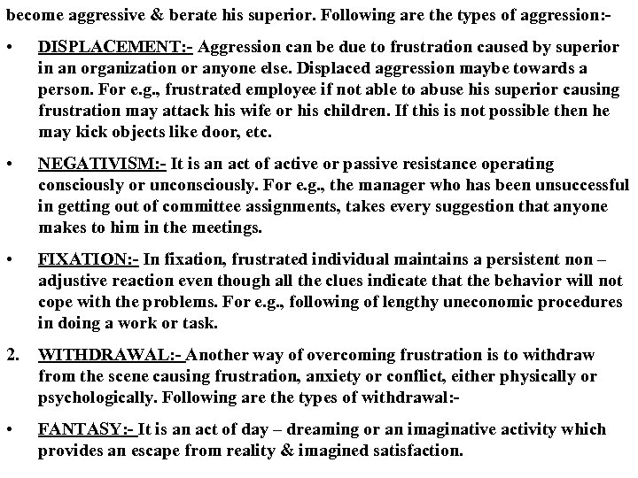 become aggressive & berate his superior. Following are the types of aggression: - •