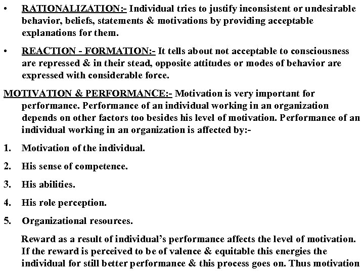  • RATIONALIZATION: - Individual tries to justify inconsistent or undesirable behavior, beliefs, statements
