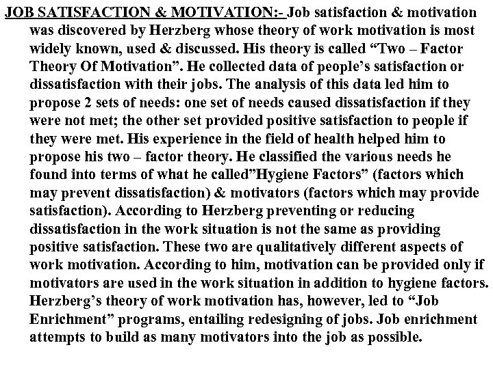 JOB SATISFACTION & MOTIVATION: - Job satisfaction & motivation was discovered by Herzberg whose