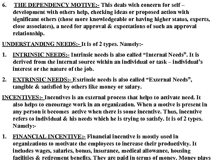 6. THE DEPENDENCY MOTIVE: - This deals with concern for self – development with