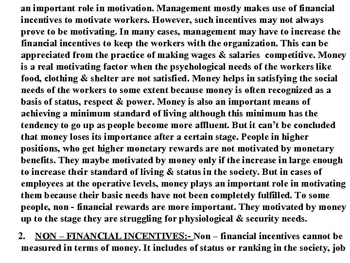 an important role in motivation. Management mostly makes use of financial incentives to motivate