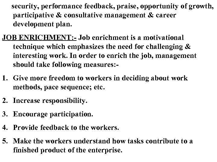 security, performance feedback, praise, opportunity of growth, participative & consultative management & career development