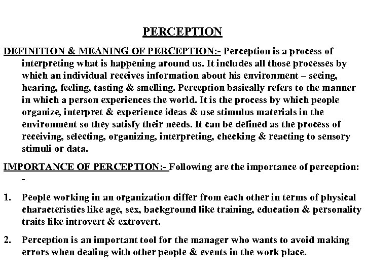 PERCEPTION DEFINITION & MEANING OF PERCEPTION: - Perception is a process of interpreting what