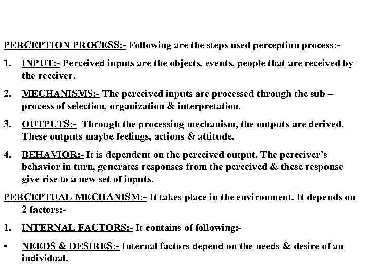 PERCEPTION PROCESS: - Following are the steps used perception process: - 1. INPUT: -