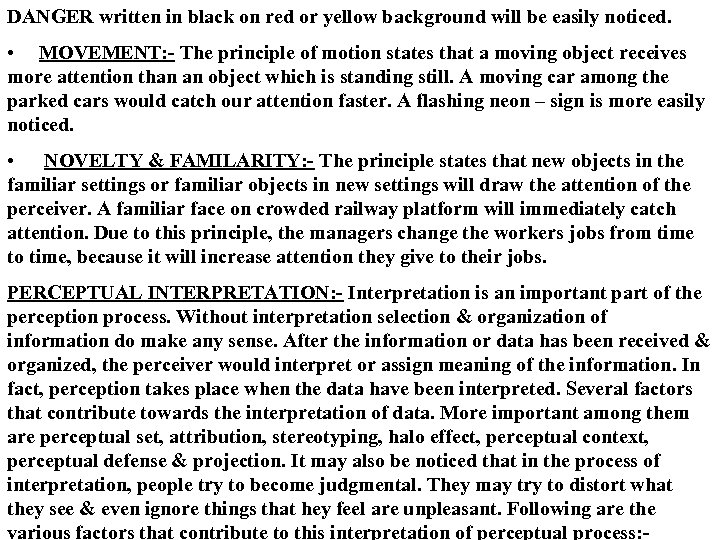 DANGER written in black on red or yellow background will be easily noticed. •