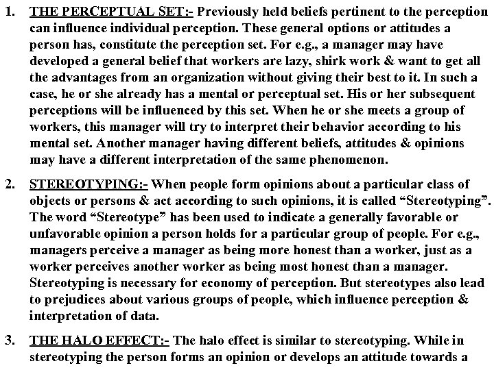 1. THE PERCEPTUAL SET: - Previously held beliefs pertinent to the perception can influence