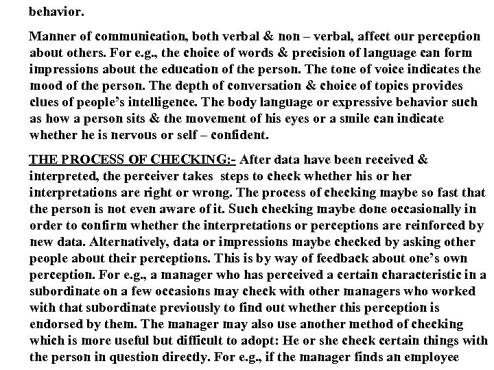 behavior. Manner of communication, both verbal & non – verbal, affect our perception about