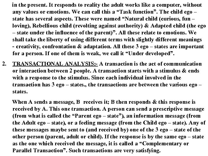in the present. It responds to reality the adult works like a computer, without