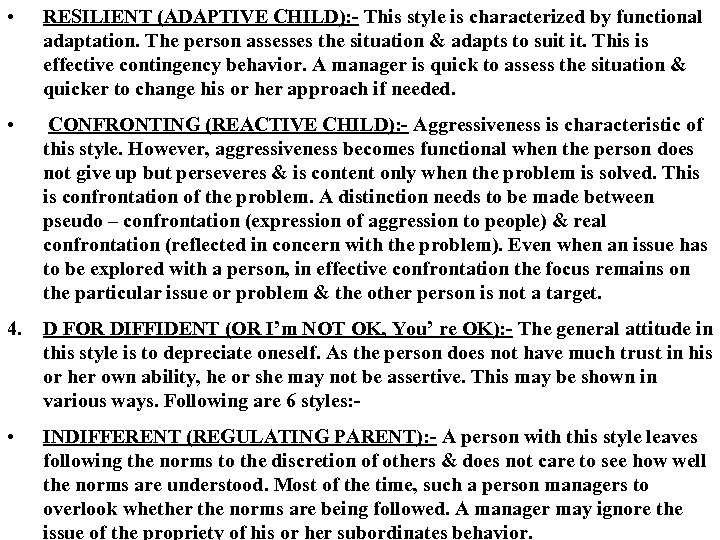  • RESILIENT (ADAPTIVE CHILD): - This style is characterized by functional adaptation. The