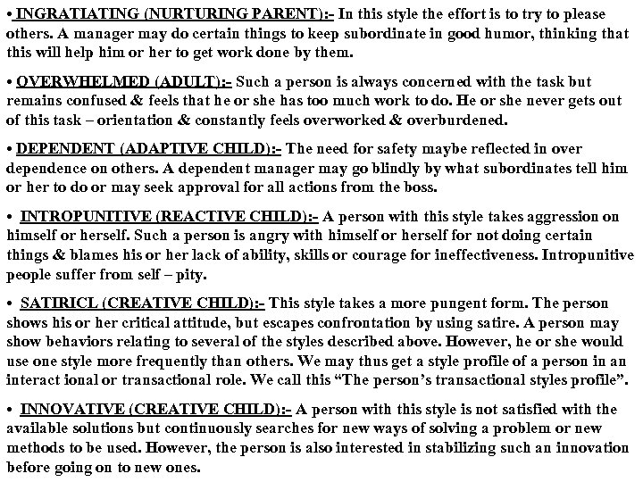  • INGRATIATING (NURTURING PARENT): - In this style the effort is to try