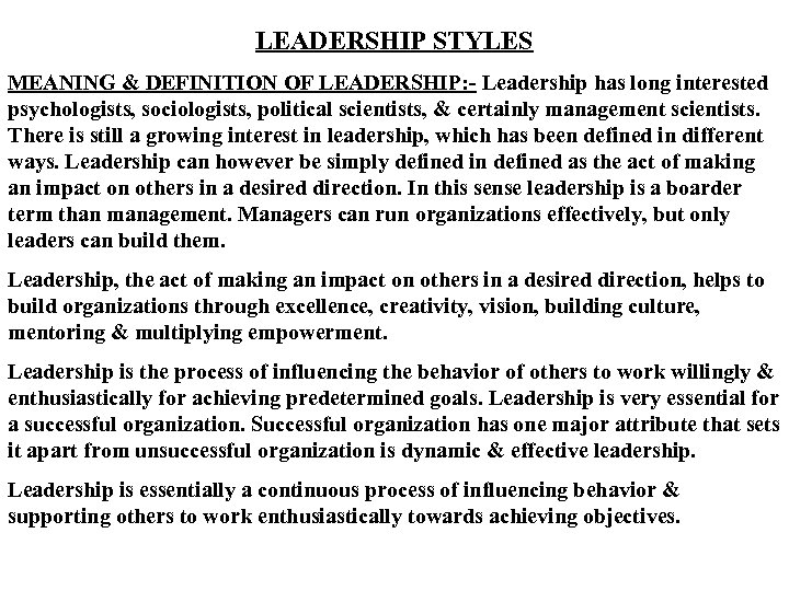 LEADERSHIP STYLES MEANING & DEFINITION OF LEADERSHIP: - Leadership has long interested psychologists, sociologists,
