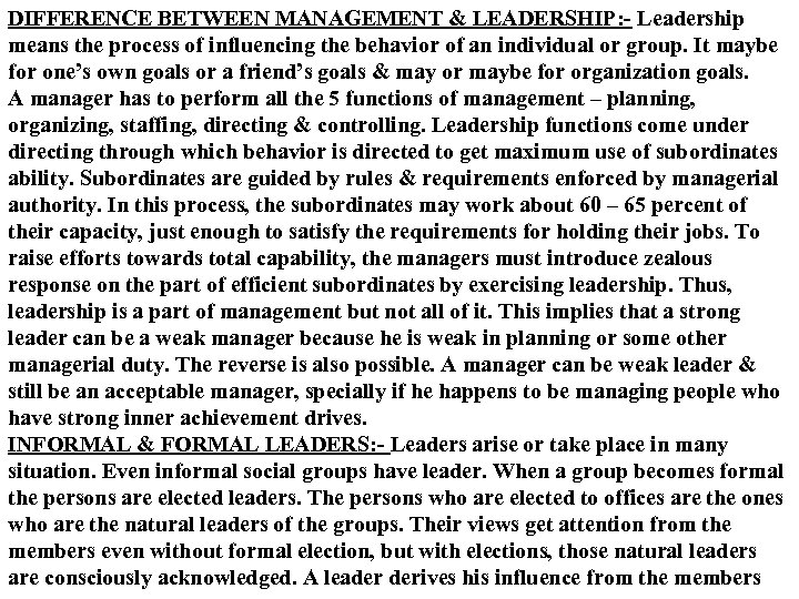 DIFFERENCE BETWEEN MANAGEMENT & LEADERSHIP: - Leadership means the process of influencing the behavior