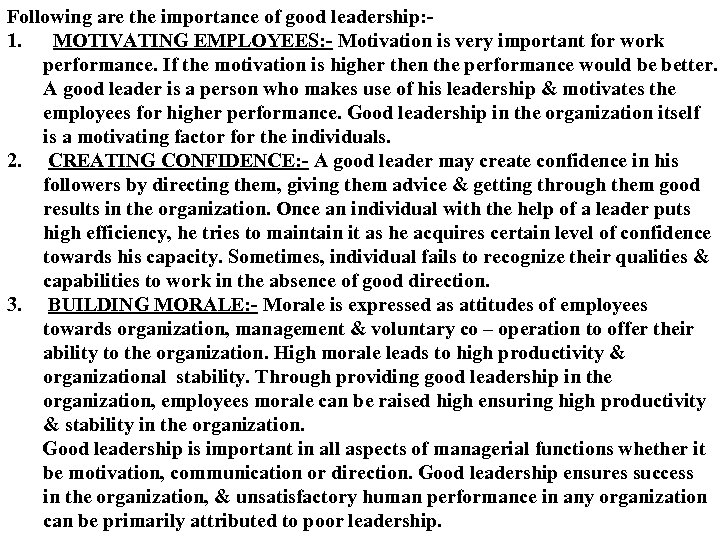 Following are the importance of good leadership: 1. MOTIVATING EMPLOYEES: - Motivation is very