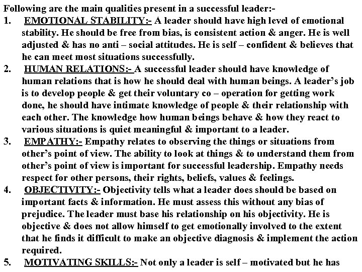 Following are the main qualities present in a successful leader: 1. EMOTIONAL STABILITY: -