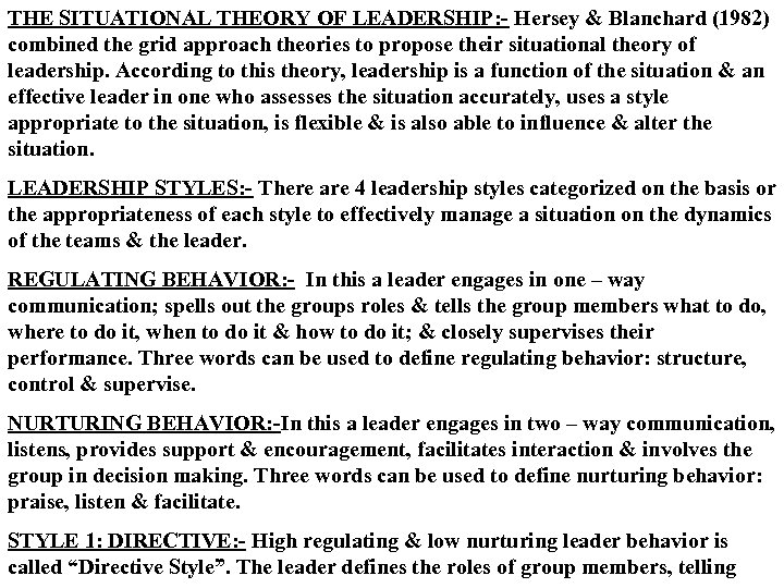 THE SITUATIONAL THEORY OF LEADERSHIP: - Hersey & Blanchard (1982) combined the grid approach