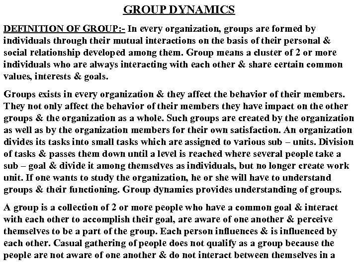 GROUP DYNAMICS DEFINITION OF GROUP: - In every organization, groups are formed by individuals