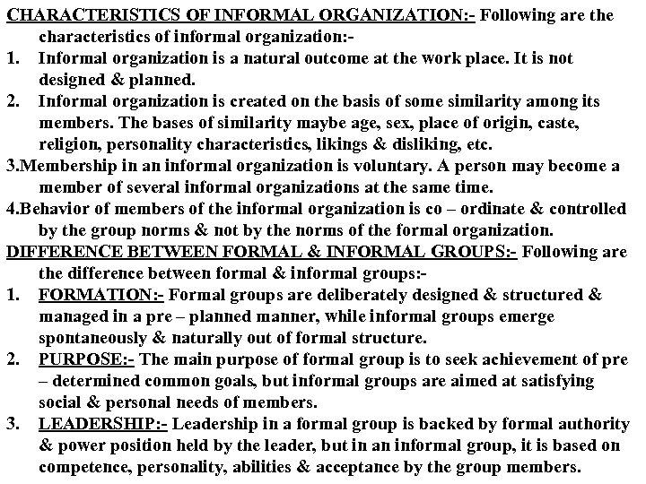 CHARACTERISTICS OF INFORMAL ORGANIZATION: - Following are the characteristics of informal organization: 1. Informal