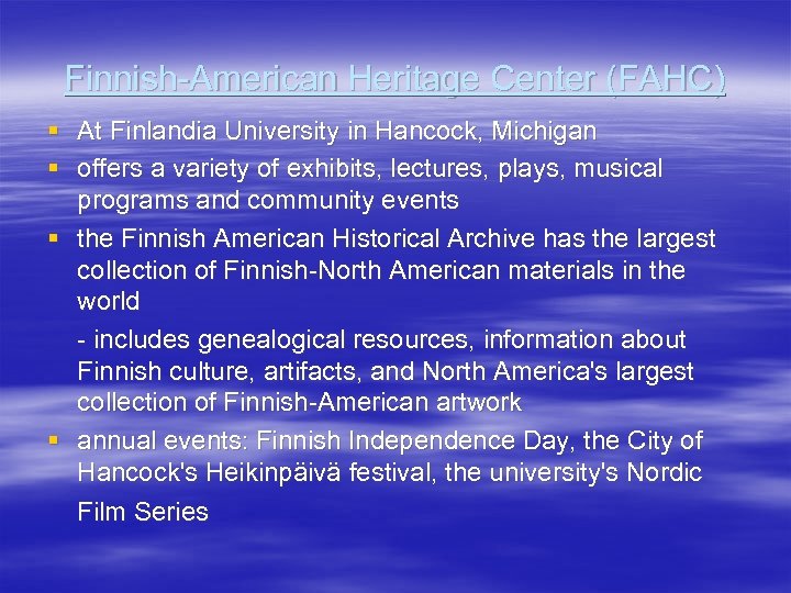 Finnish-American Heritage Center (FAHC) § At Finlandia University in Hancock, Michigan § offers a