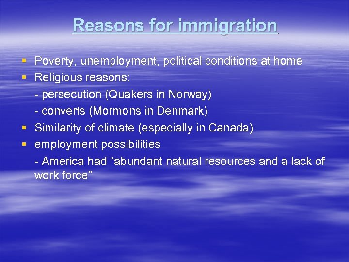 Reasons for immigration § Poverty, unemployment, political conditions at home § Religious reasons: -