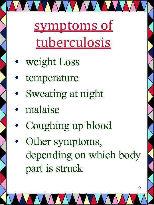 symptoms of tuberculosis • • • weight Loss temperature Sweating at night malaise Coughing