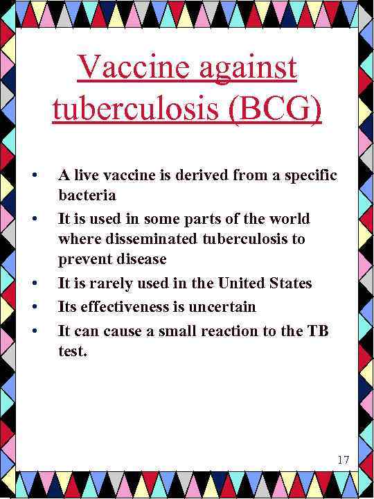 Vaccine against tuberculosis (BCG) • • • A live vaccine is derived from a