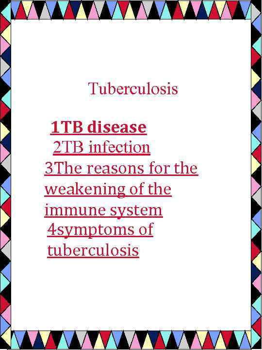 Tuberculosis 1 TB disease 2 TB infection 3 The reasons for the weakening of