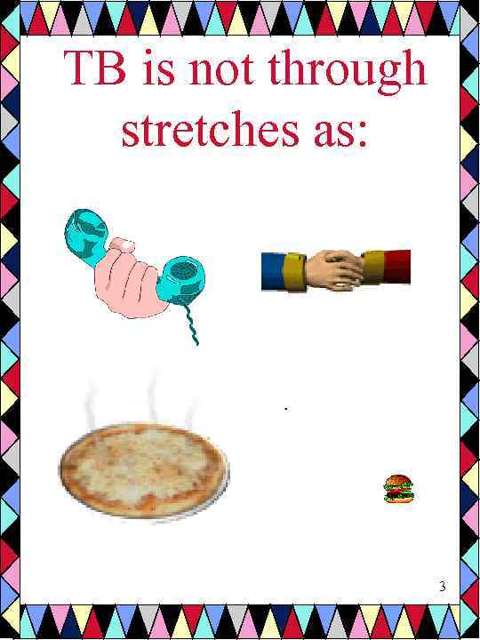 TB is not through stretches as: 3 